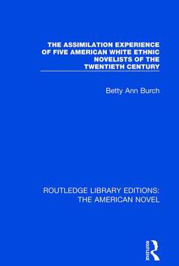 【预订】The Assimilation Experience of Five American White Ethnic Novelists of the Twentieth Century