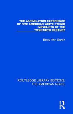 【预订】The Assimilation Experience of Five American White Ethnic Novelists of the Twentieth Century