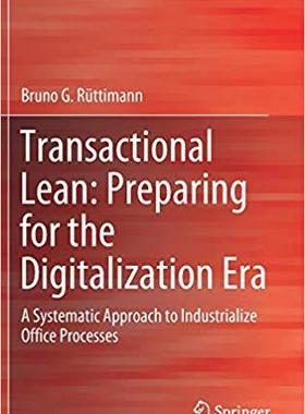 【预售】Transactional Lean: Preparing for the Digitalization Era: A Systematic Approach to Industrialize Office Pr...