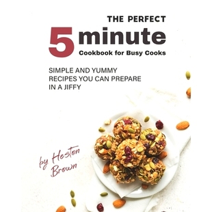 预订 The Perfect 5-Minute Cookbook for Busy Cooks: Simple and Yummy Recipes You Can Prepare in a Jiffy: 9798454984373