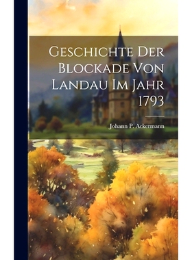 预订 Geschichte Der Blockade Von Landau Im Jahr 1793: 9781021048349