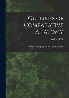 [预订]Outlines of Comparative Anatomy: Intended Principally for the Use of Students 9781015138179