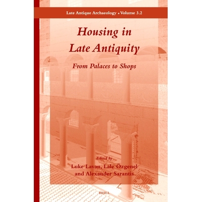 预订 Housing in Late Antiquity - Volume 3.2: From Palaces to Shops 远古时期的房屋：从宫殿到商店 3.2卷: 9789004162280
