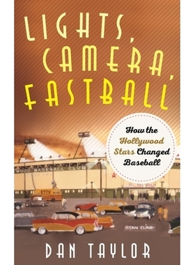 预订 Lights, Camera, Fastball: How the Hollywood Stars Changed Baseball 灯光，相机，快球：好莱坞明星如何改变棒球: 978153