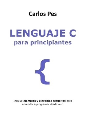 预订 Lenguaje C Para Principiantes: Incluye ejemplos y ejercicios resueltos para aprender a programar desde cero: 979859