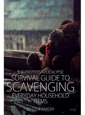 预订 The Preppers Apocalypse Survival Guide to Scavenging Everyday Household Items: 9781508914648