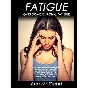 That You Chronic Mind 预订 Fatigue The Can How Energy Energize Body Discover Your Pas Overcome Bring