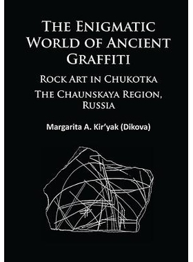 预订 The Enigmatic World of Ancient Graffiti: Rock Art in Chukotka. The Chaunskaya Region, Russia 神秘的古代涂鸦世界 :楚
