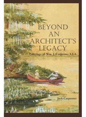 预订 Beyond An Architect’s Legacy: Paintings of Wm. J. Carpenter AIA: 9781656658654