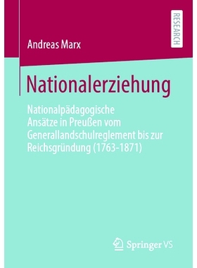 预订 Nationalerziehung: Nationalpädagogische Ansätze in Preußen Vom Generallandschulreglement Bis Zur Reichsgründung