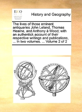 预订 The Lives of Those Eminent Antiquaries John Leland, Thomas Hearne, and Anthony Wood; With an Authentick Account of