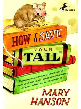 预订 How to Save Your Tail*: *if You Are a Rat Nabbed by Cats Who Really Like Stories about Magic Spoons, Wolves with Sn