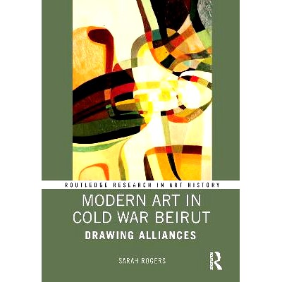 预订 Modern Art in Cold War Beirut: Drawing Alliances 贝鲁特冷战中的现代艺术:绘图联盟: 9780367175436