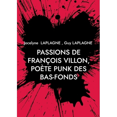 预订 Passions de François Villon, poète punk des bas-fonds: 1431 - après 1463. Théâtre des passions 9782322598991