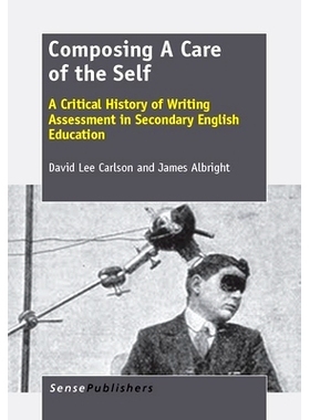 预订 Composing A Care of the Self: A Critical History of Writing Assessment in Secondary English Education 关注自我：中