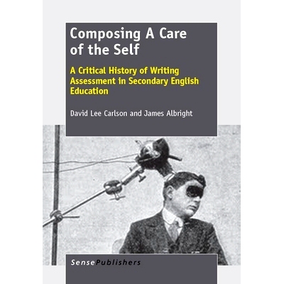 预订 Composing A Care of the Self: A Critical History of Writing Assessment in Secondary English Education 关注自我：中
