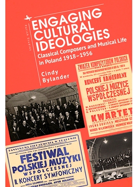 预订 Engaging Cultural Ideologies: Classical Composers and Musical Life in Poland 1918-1956 参与文化意识形态：波兰的古典