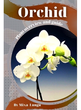 预订 Orchid: Plant overview and guide: 9798396214736
