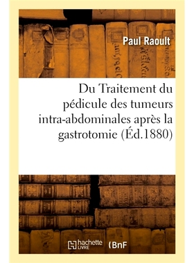 预订 Du Traitement Du Pedicule Des Tumeurs Intra-Abdominales Apres La Gastrotomie 胃切除术后腹腔内肿瘤蒂的处理: 97820140