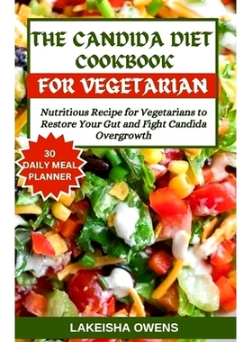 预订 The Candida Diet Cookbook: Nutritious recipe for vegetarians to restore your gut and fight candida overgrowth: 9798