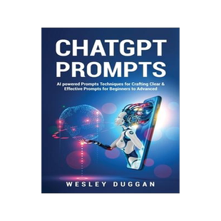 [预订]ChatGPT Prompts: AI powered Prompts Techniques for Crafting Clear & Effective Prompts for Beginners  9781802689037