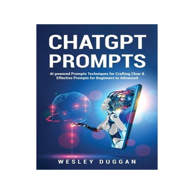 [预订]ChatGPT Prompts: AI powered Prompts Techniques for Crafting Clear & Effective Prompts for Beginners  9781802689037