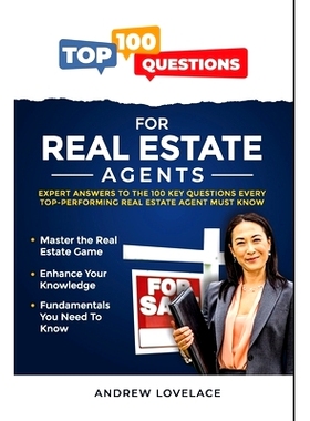 预订 100 Top Questions for Real Estate Agents: Expert Answers to the Top 100 Key Questions Every Top Performing Real Est