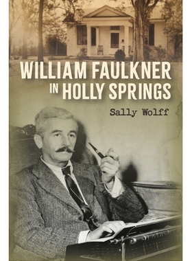 预订 William Faulkner in Holly Springs 威廉·福克纳在霍利斯普林斯: 9781496856906