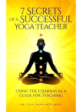 预订 7 Secrets of a Successful Yoga Teacher: Using the Chakras as a Guide for Teaching: 9781542750387