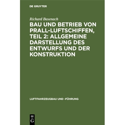 预订 Bau und Betrieb von Prall-Luftschiffen, Teil 2: Allgemeine Darstellung des Entwurfs und der Konstruktion: 978348674