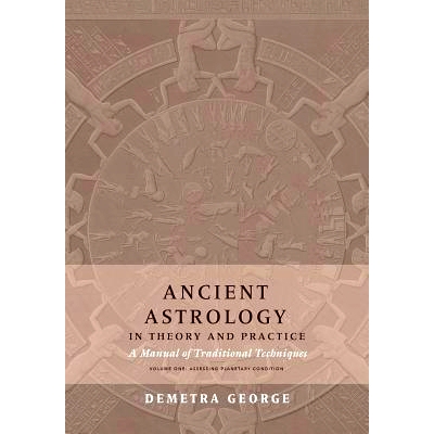 预订 Ancient Astrology in Theory and Practice: A Manual of Traditional Techniques, Volume I: Assessing Planetary Conditi