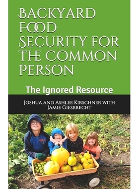 预订 Backyard Food Security for the Common Person: The Ignored Resource: 9781999010232