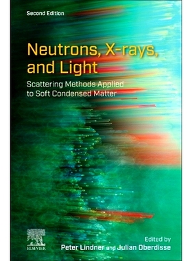 预订 Neutrons, X-Rays, and Light: Scattering Methods Applied to Soft Condensed Matter: 9780443291166