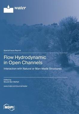 [预订]Flow Hydrodynamic in Open Channels: Interaction with Natural or Man-Made Structures 9783036576633