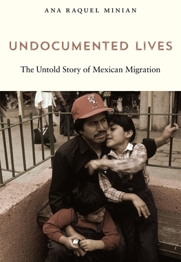 【预订】Undocumented Lives - The Untold Story of Mexican Migration 9780674244832