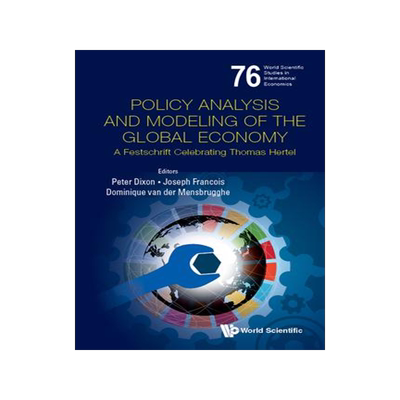 [预订]Policy Analysis and Modeling of the Global Economy: A Festschrift Celebrating Thomas Hertel 9789811233623