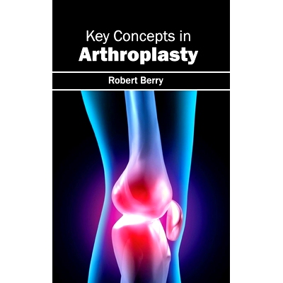 预订 Key Concepts in Arthroplasty 关节置换术中的关键概念: 9781632412720