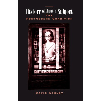 预订 History Without A Subject: The Postmodern Condition 没有主题的历史: 9780367316082