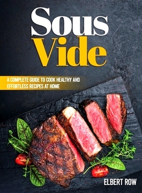 预订 Sous Vide: A Complete Guide to Cook Healthy and Effortless Recipes at Home: 9798731833431