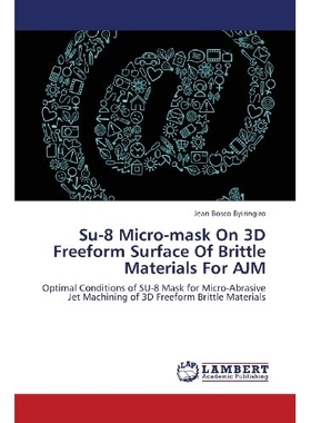 预订 Su-8 Micro-Mask on 3D Freeform Surface of Brittle Materials for Ajm: 9783659407277