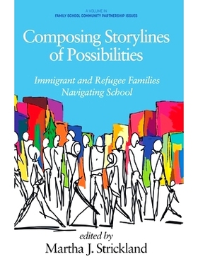 预订 Composing Storylines of Possibilities: Immigrant and Refugee Families Navigating School 编写可能性的故事情节: 97816