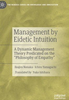 【预订】Management by Eidetic Intuition: A Dynamic Management Theory Predicated on the Philoso 9789811668500