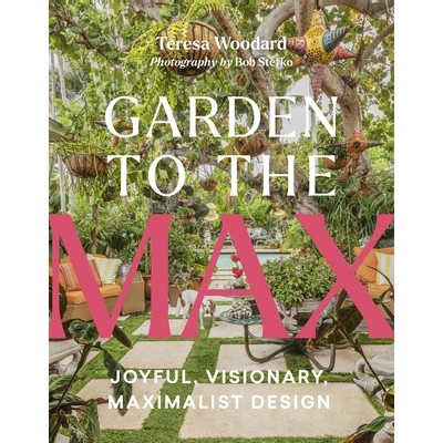 预订 Garden to the Max: Growing Joy and Biodiversity in Exuberant, Maximalist Gardens *花园：愉悦、富有远见、极简主义的