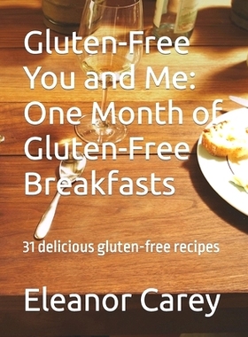 预订 Gluten-Free You and Me: One Month of Gluten-Free Breakfasts: 31 delicious gluten-free recipes: 9798481323138