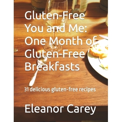预订 Gluten-Free You and Me: One Month of Gluten-Free Breakfasts: 31 delicious gluten-free recipes: 9798481323138