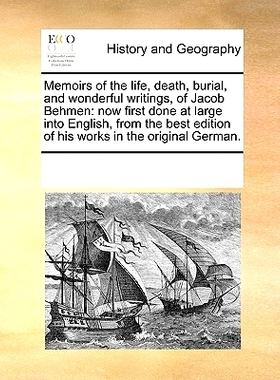 预订 Memoirs of the Life, Death, Burial, and Wonderful Writings, of Jacob Behmen: Now First Done at Large Into English,