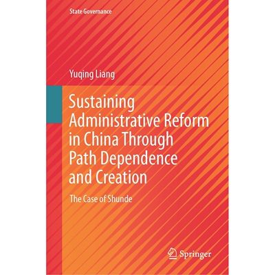 预订 Sustaining Administrative Reform in China Through Path Dependence and Creation The Case of Shunde 通过路径依赖与创