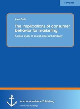 [预订]The implications of consumer behavior for marketing A case study of social class at Sainsbury 9783954892648