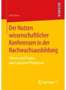 预订 Der Nutzen wissenschaftlicher Konferenzen in der Nachwuchsausbildung: Theorie und Empirie eines globalen Phänomens