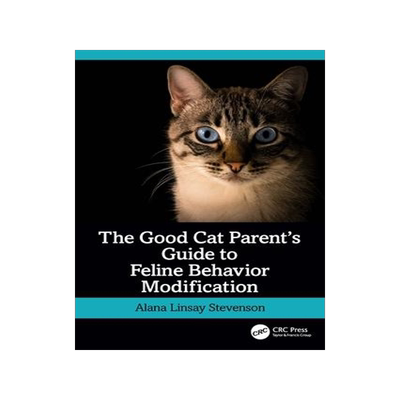 [预订]The Good Cat Parent’s Guide to Feline Behavior Modification 9781032398761